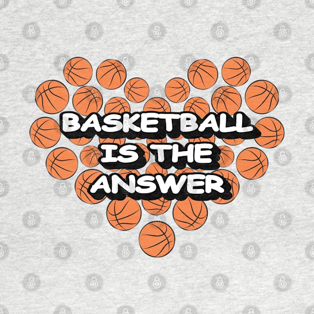 Basketball Is The Answer by DesignWood-Sport